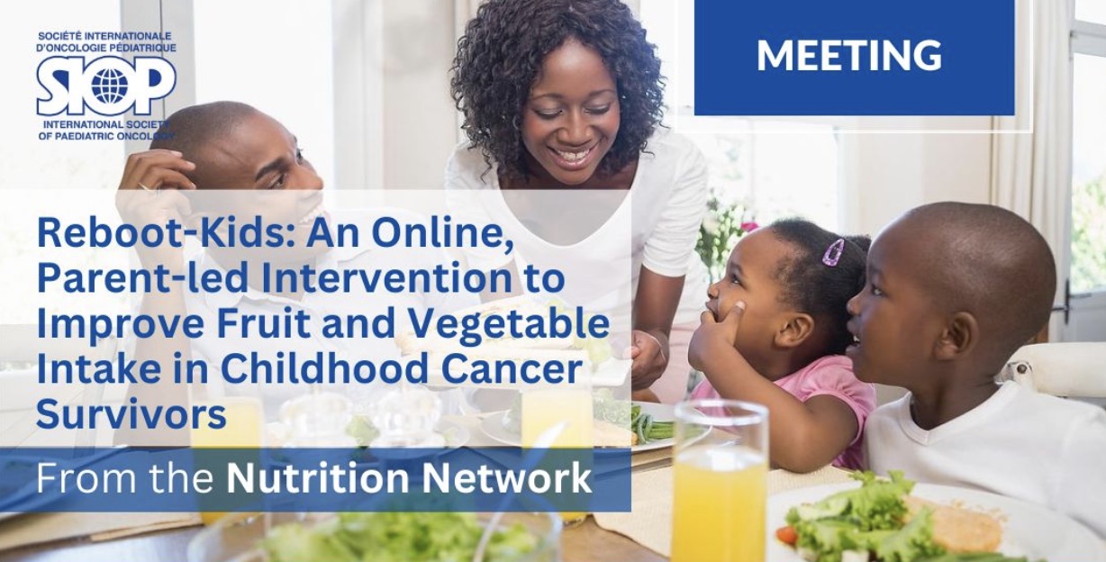 Join the next SIOP Nutrition Network Educational Session – International Society of Paediatric Oncology